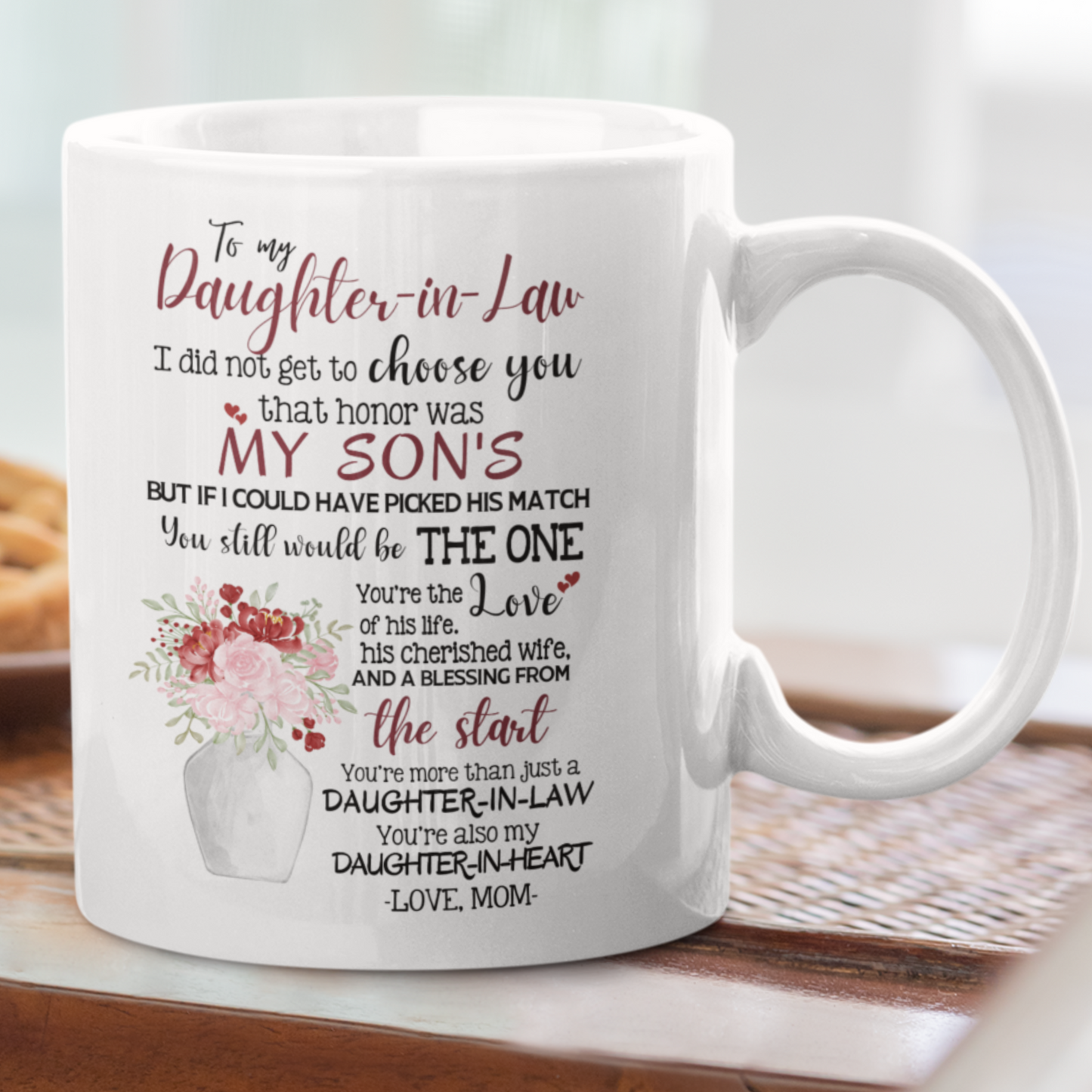 TO MY DAUGHTER IN LAW | MY DAUGHTER IN HEART | MUG | WHITE 11oz, 15oz.