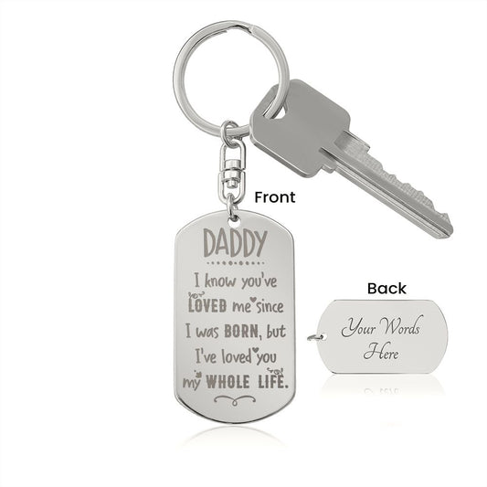 I loved you my whole Life Engravable Dog Tag Keychain