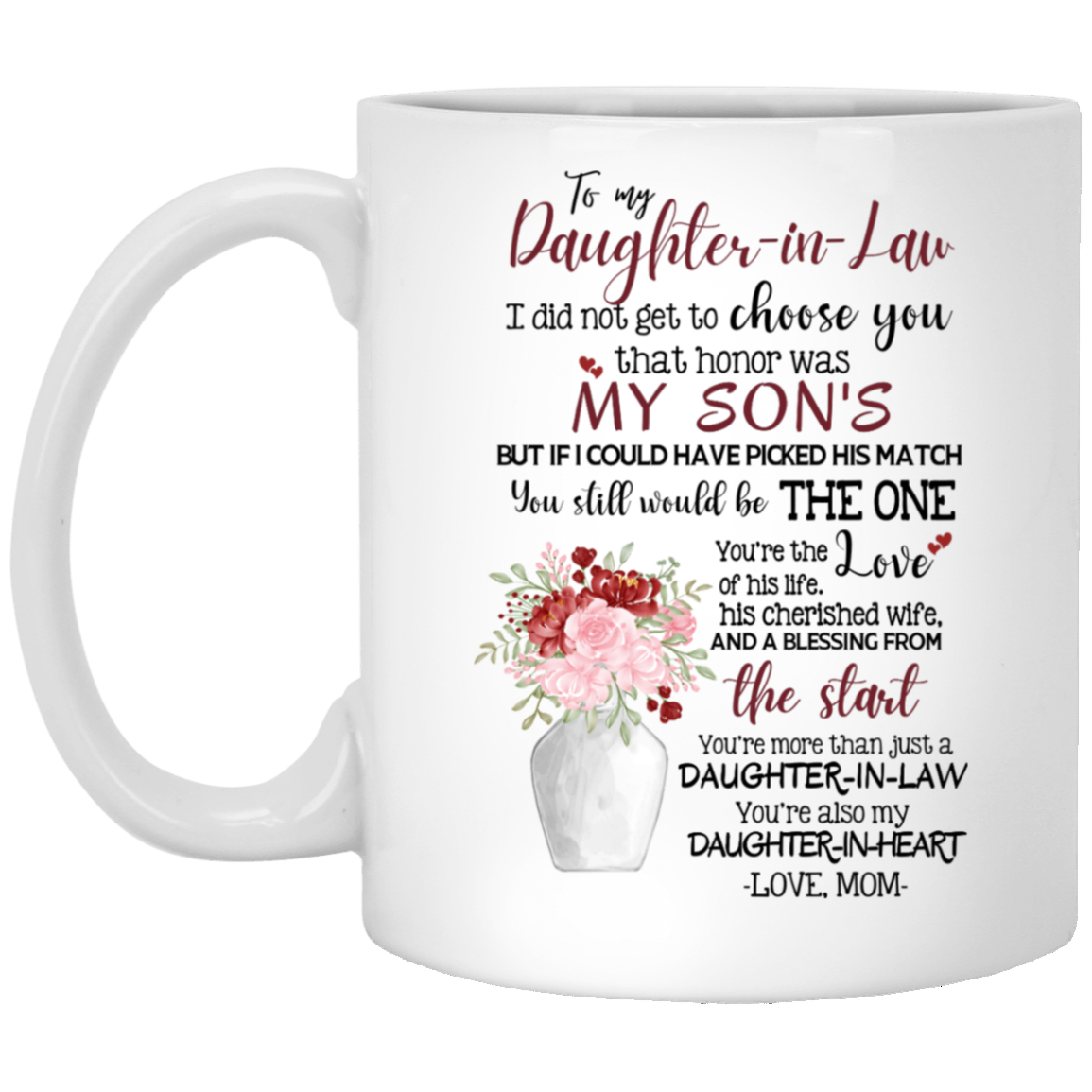 TO MY DAUGHTER IN LAW | MY DAUGHTER IN HEART | MUG | WHITE 11oz, 15oz.
