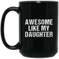 Awesome Like My Daughter | Mug | Black 11oz., 15oz.