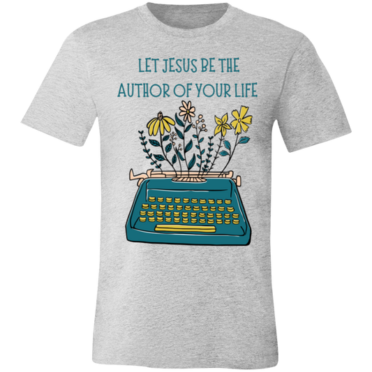 Let Jesus be the Author Women's T-Shirt