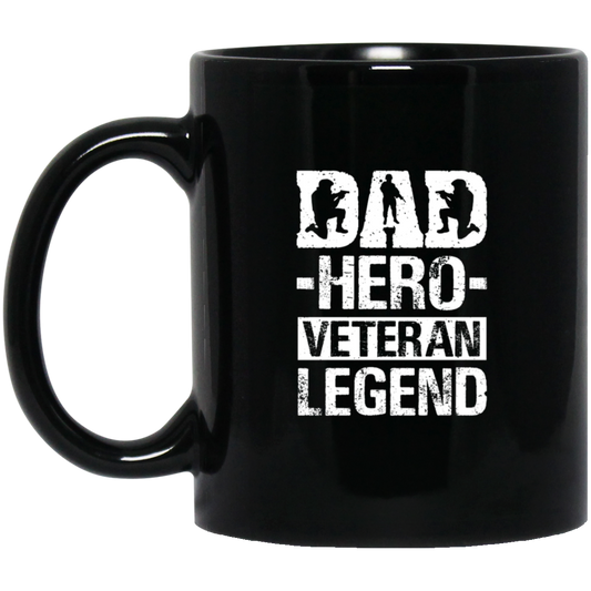 Dad Hero Veteran Legend | Mug | Black 11oz., 15oz.