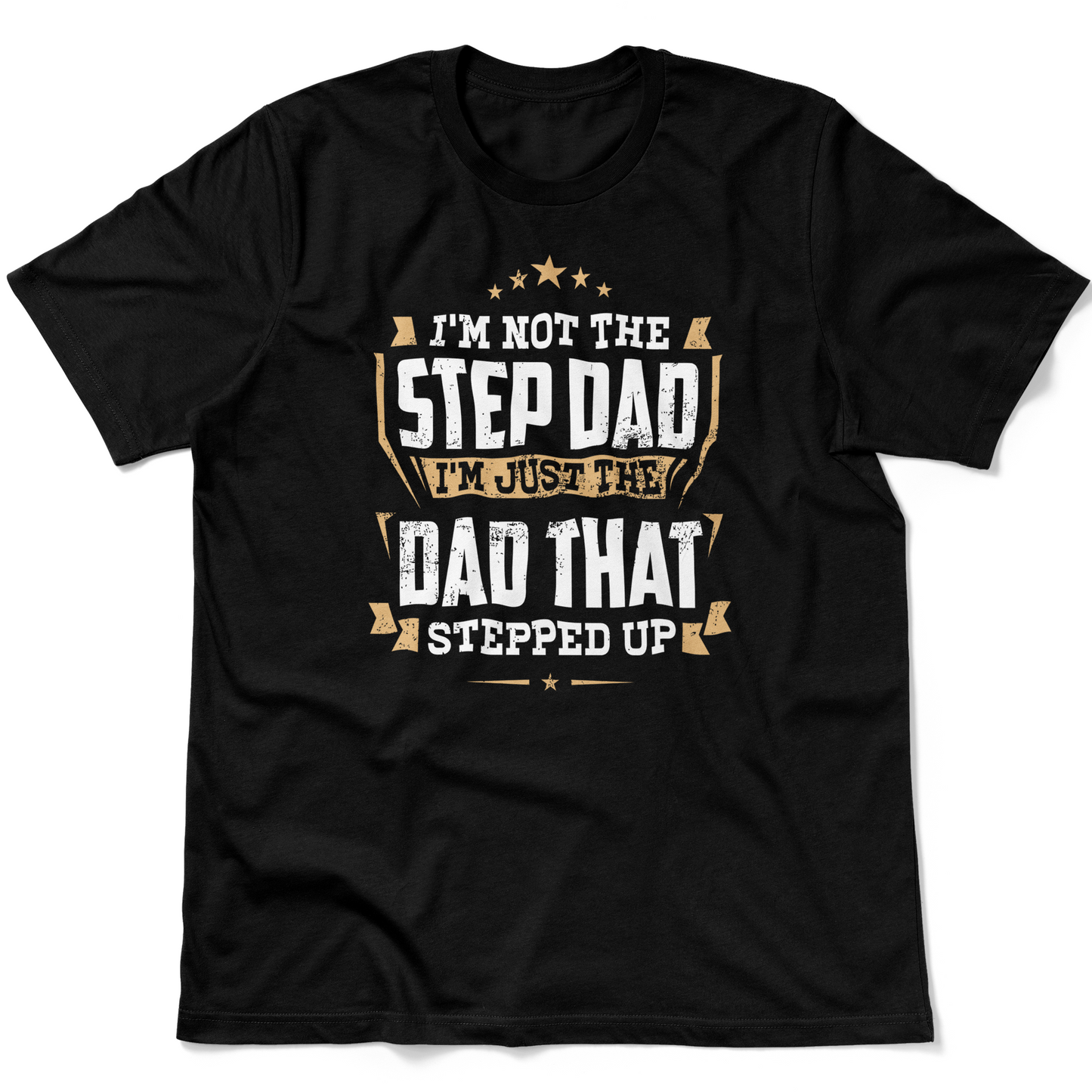 Dad That Stepped Up | T-Shirt