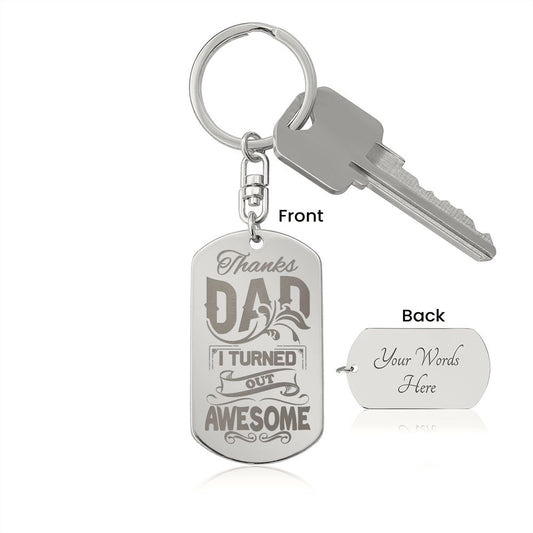 Thanks Dad I turned out awesome Engravable Dog Tag Keychain