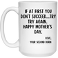 IF AT FIRST YOU DON'T SUCCEED | MOTHER'S DAY | MUG | WHITE | 11OZ, 15OZ.