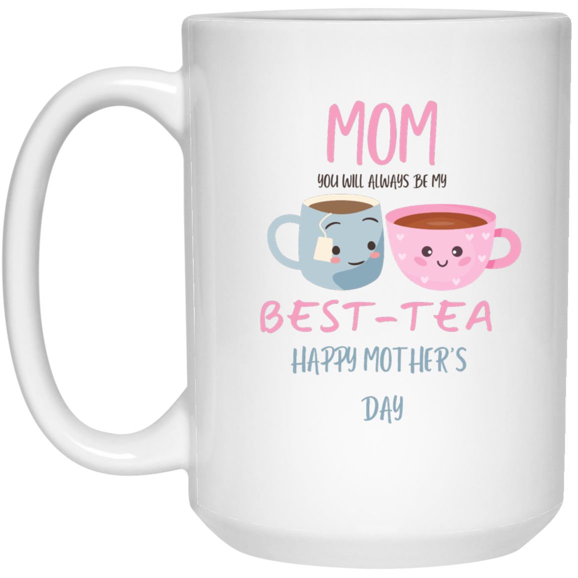 MOM BEST-TEA | MOTHER'S DAY | MUG | WHITE 11oz, 15oz.